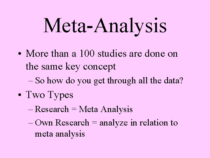 Meta-Analysis • More than a 100 studies are done on the same key concept