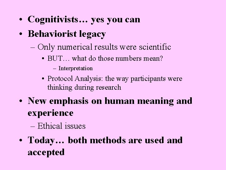  • Cognitivists… yes you can • Behaviorist legacy – Only numerical results were