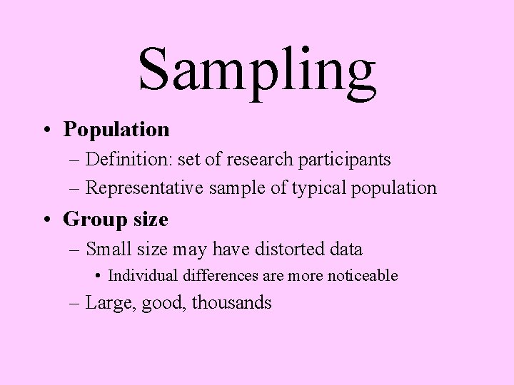 Sampling • Population – Definition: set of research participants – Representative sample of typical