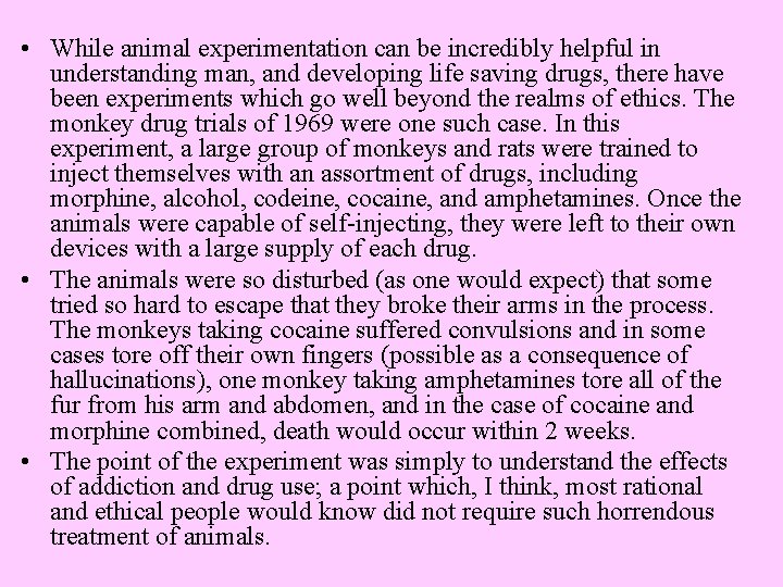  • While animal experimentation can be incredibly helpful in understanding man, and developing