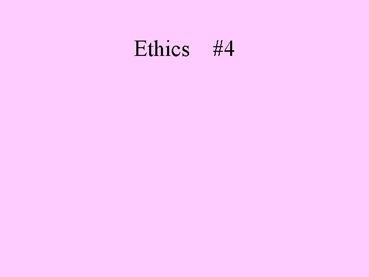 Ethics #4 