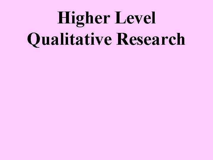 Higher Level Qualitative Research 