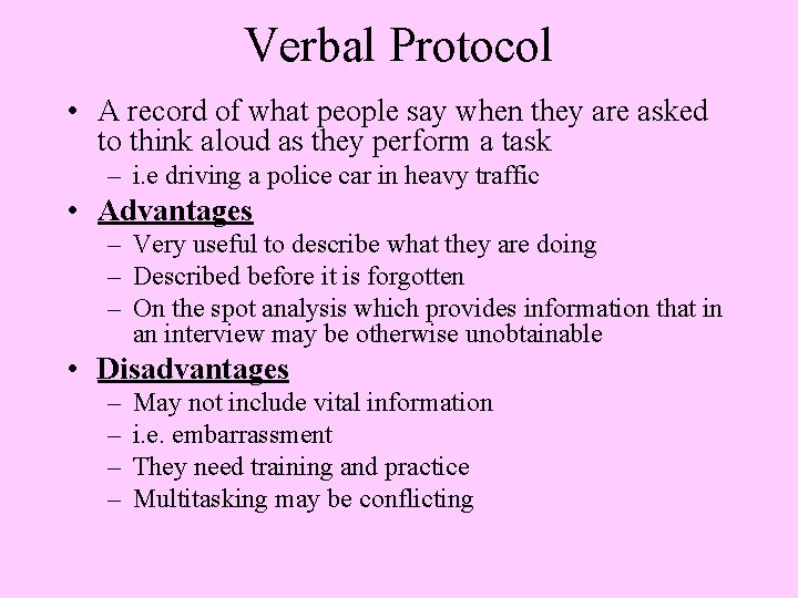 Verbal Protocol • A record of what people say when they are asked to