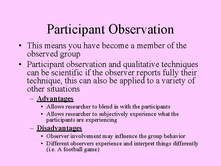 Participant Observation • This means you have become a member of the observed group
