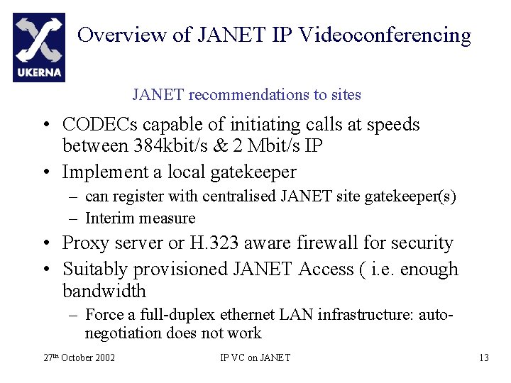 Overview of JANET IP Videoconferencing JANET recommendations to sites • CODECs capable of initiating