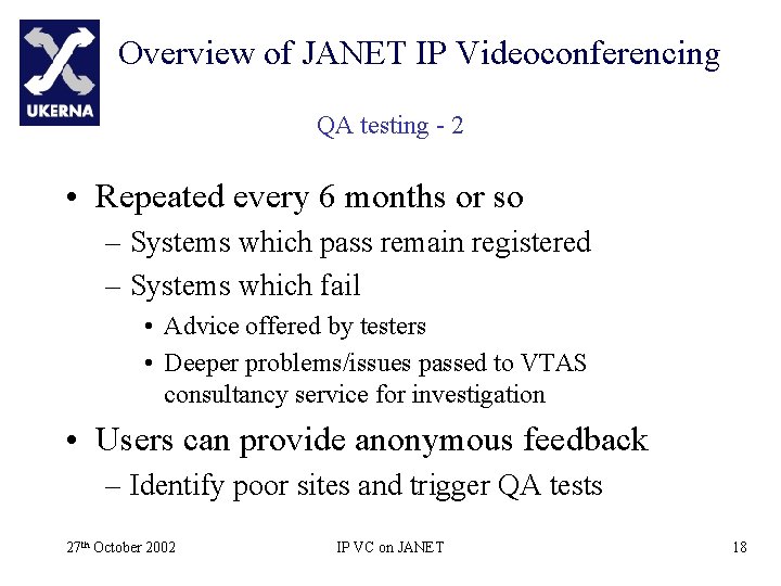 Overview of JANET IP Videoconferencing QA testing - 2 • Repeated every 6 months