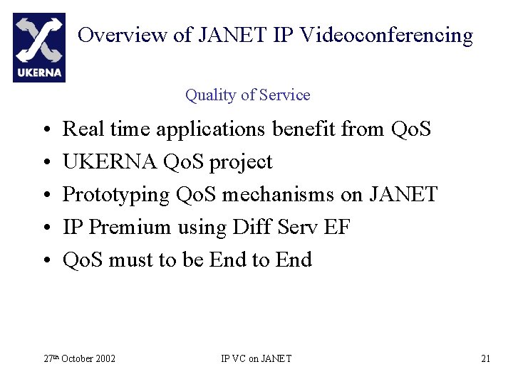 Overview of JANET IP Videoconferencing Quality of Service • • • Real time applications