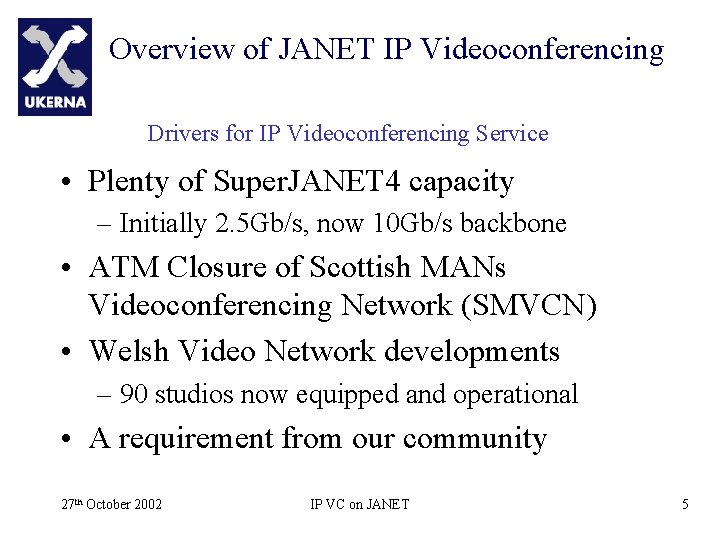 Overview of JANET IP Videoconferencing Drivers for IP Videoconferencing Service • Plenty of Super.