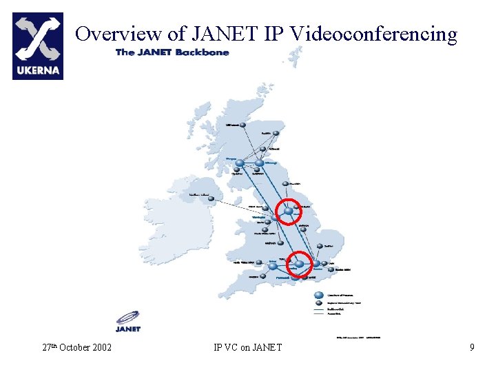 Overview of JANET IP Videoconferencing 27 th October 2002 IP VC on JANET 9