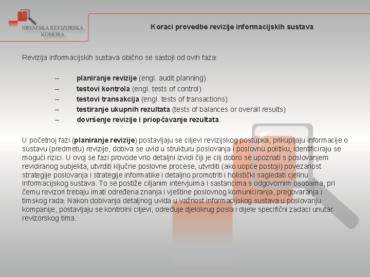 Koraci provedbe revizije informacijskih sustava Revizija informacijskih sustava obično se sastoji od ovih faza: Koraci provedbe revizije informacijskih sustava Revizija informacijskih sustava obično se sastoji od ovih faza:
