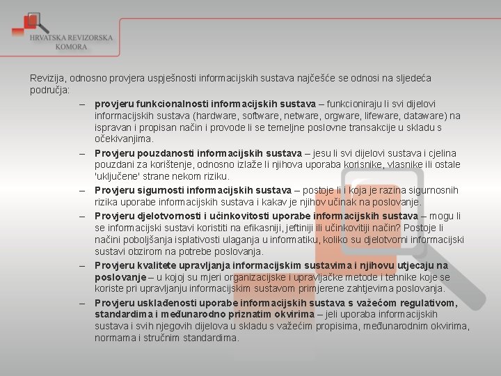 Revizija, odnosno provjera uspješnosti informacijskih sustava najčešće se odnosi na sljedeća područja: – provjeru Revizija, odnosno provjera uspješnosti informacijskih sustava najčešće se odnosi na sljedeća područja: – provjeru