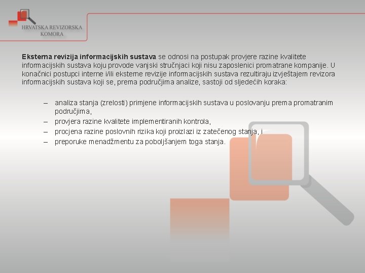 Eksterna revizija informacijskih sustava se odnosi na postupak provjere razine kvalitete informacijskih sustava koju