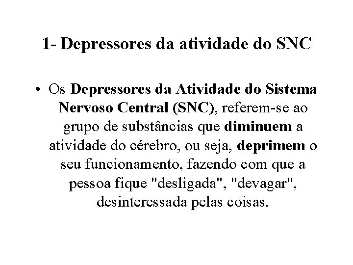 1 - Depressores da atividade do SNC • Os Depressores da Atividade do Sistema