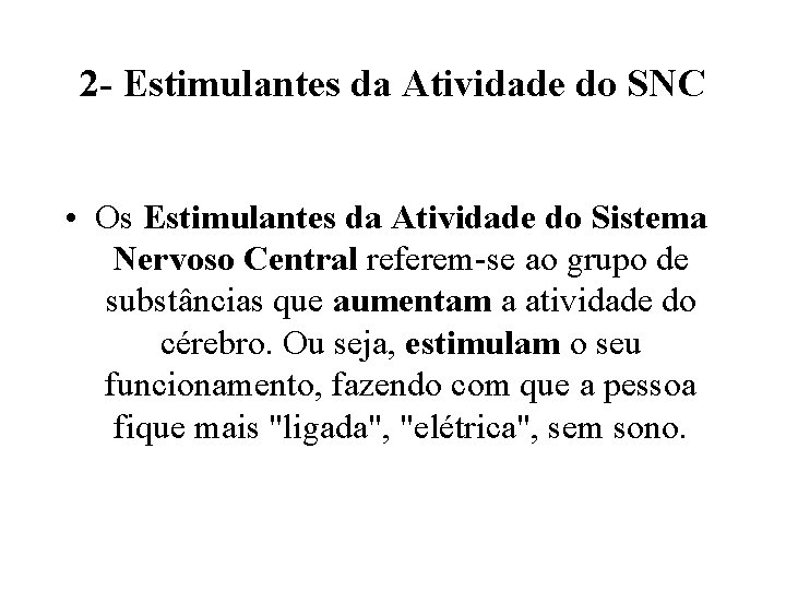 2 - Estimulantes da Atividade do SNC • Os Estimulantes da Atividade do Sistema