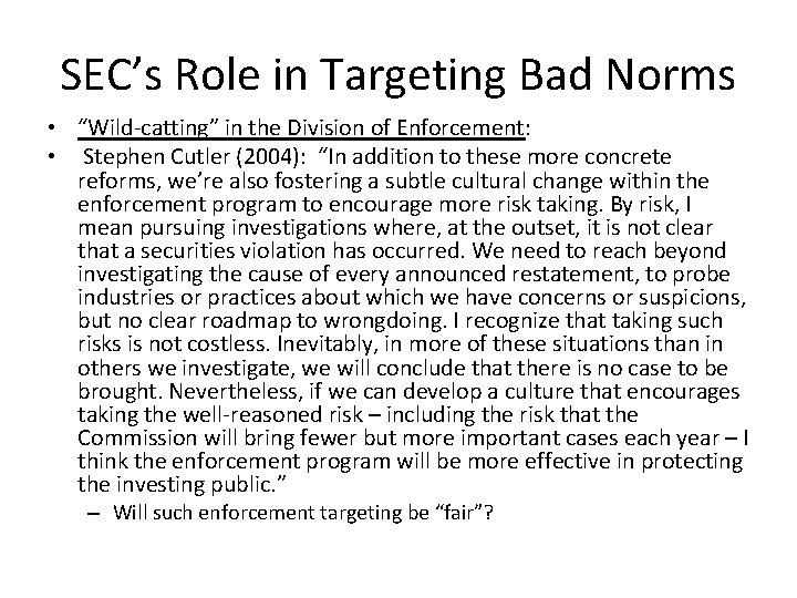 SEC’s Role in Targeting Bad Norms • “Wild-catting” in the Division of Enforcement: •