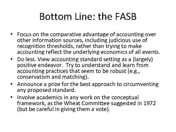 Bottom Line: the FASB • Focus on the comparative advantage of accounting over other