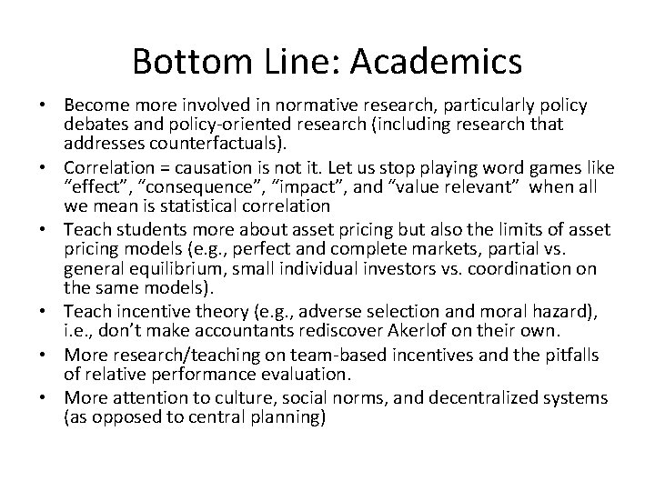 Bottom Line: Academics • Become more involved in normative research, particularly policy debates and