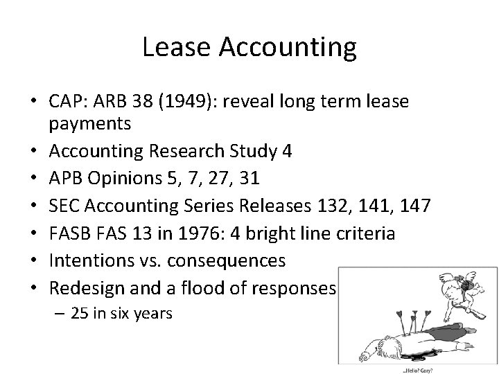 Lease Accounting • CAP: ARB 38 (1949): reveal long term lease payments • Accounting