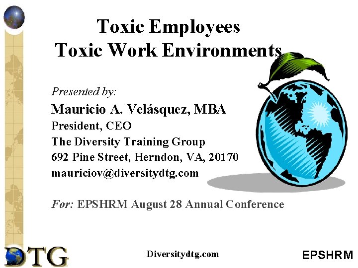 Toxic Employees Toxic Work Environments Presented by: Mauricio A. Velásquez, MBA President, CEO The