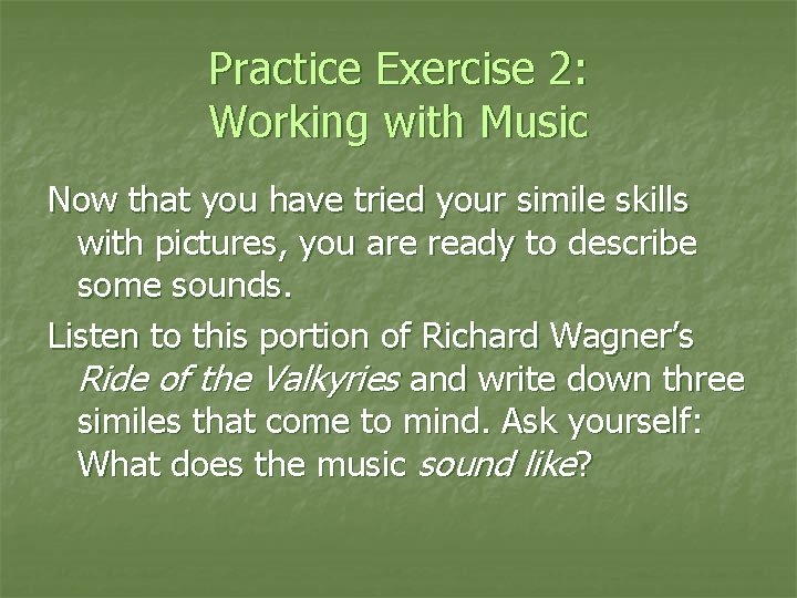 Practice Exercise 2: Working with Music Now that you have tried your simile skills