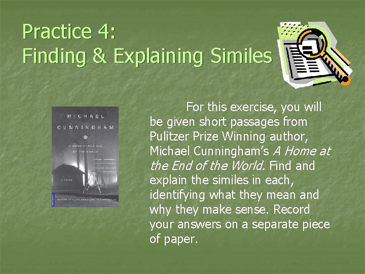 Practice 4: Finding & Explaining Similes For this exercise, you will be given short