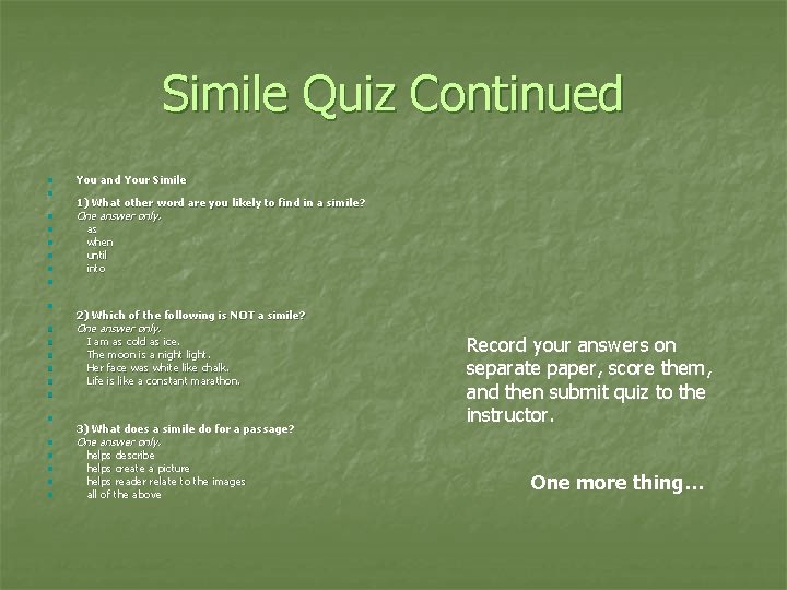 Simile Quiz Continued n n n n You and Your Simile 1) What other