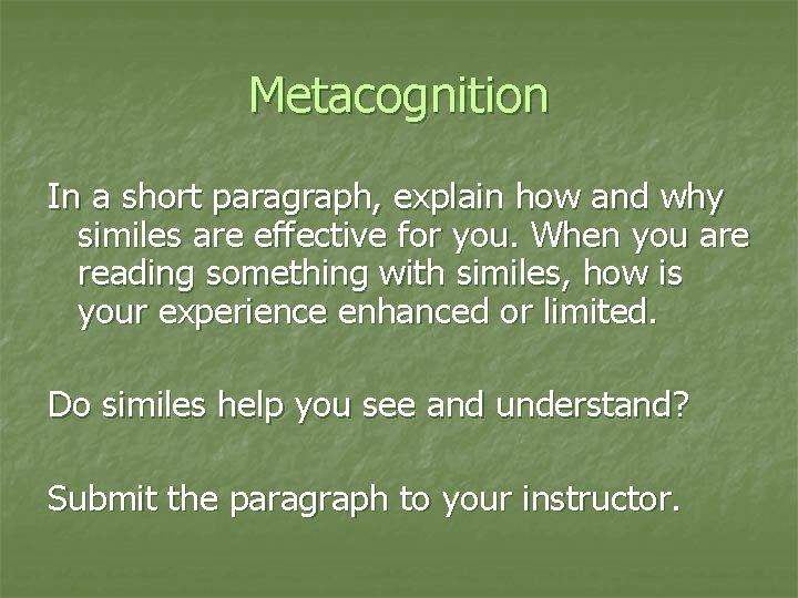 Metacognition In a short paragraph, explain how and why similes are effective for you.