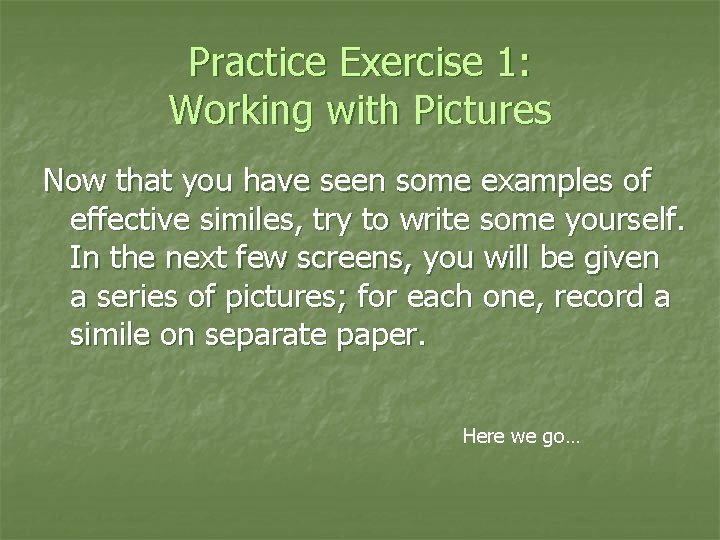 Practice Exercise 1: Working with Pictures Now that you have seen some examples of