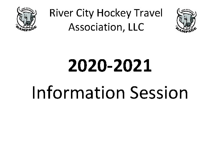 River City Hockey Travel Association, LLC 2020 -2021 Information Session River City Hockey Travel Association, LLC 2020 -2021 Information Session