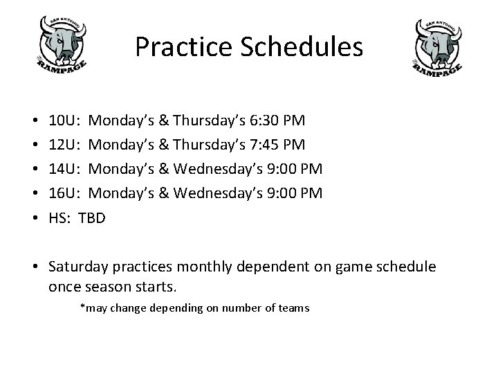 Practice Schedules • • • 10 U: Monday’s & Thursday’s 6: 30 PM 12 Practice Schedules • • • 10 U: Monday’s & Thursday’s 6: 30 PM 12