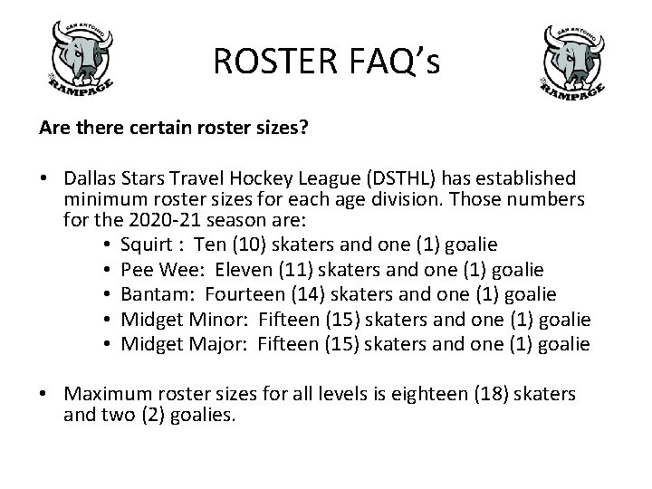 ROSTER FAQ’s Are there certain roster sizes? • Dallas Stars Travel Hockey League (DSTHL) ROSTER FAQ’s Are there certain roster sizes? • Dallas Stars Travel Hockey League (DSTHL)