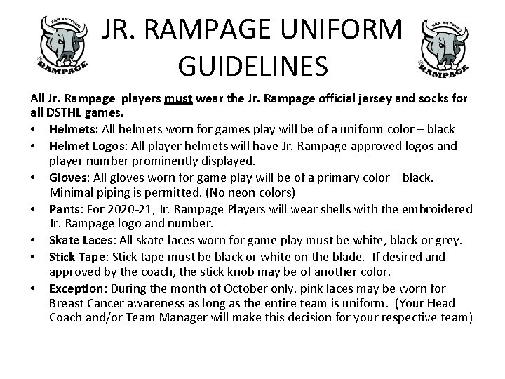 JR. RAMPAGE UNIFORM GUIDELINES All Jr. Rampage players must wear the Jr. Rampage official JR. RAMPAGE UNIFORM GUIDELINES All Jr. Rampage players must wear the Jr. Rampage official