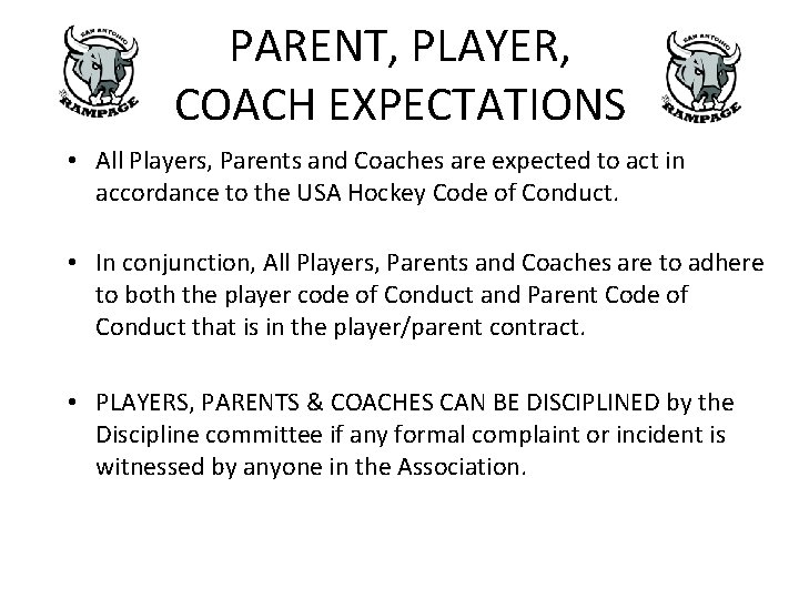 PARENT, PLAYER, COACH EXPECTATIONS • All Players, Parents and Coaches are expected to act PARENT, PLAYER, COACH EXPECTATIONS • All Players, Parents and Coaches are expected to act