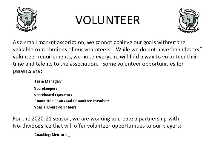 VOLUNTEER As a small market association, we cannot achieve our goals without the valuable VOLUNTEER As a small market association, we cannot achieve our goals without the valuable