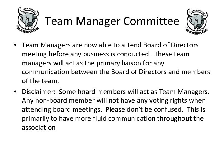 Team Manager Committee • Team Managers are now able to attend Board of Directors Team Manager Committee • Team Managers are now able to attend Board of Directors