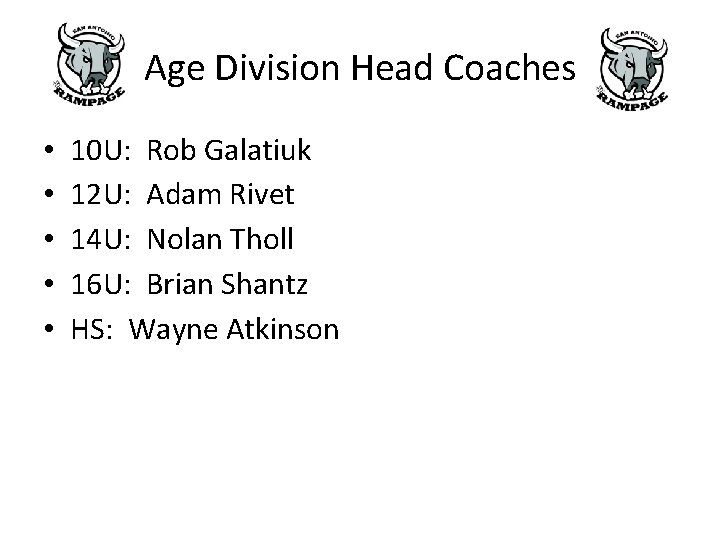 Age Division Head Coaches • • • 10 U: Rob Galatiuk 12 U: Adam Age Division Head Coaches • • • 10 U: Rob Galatiuk 12 U: Adam