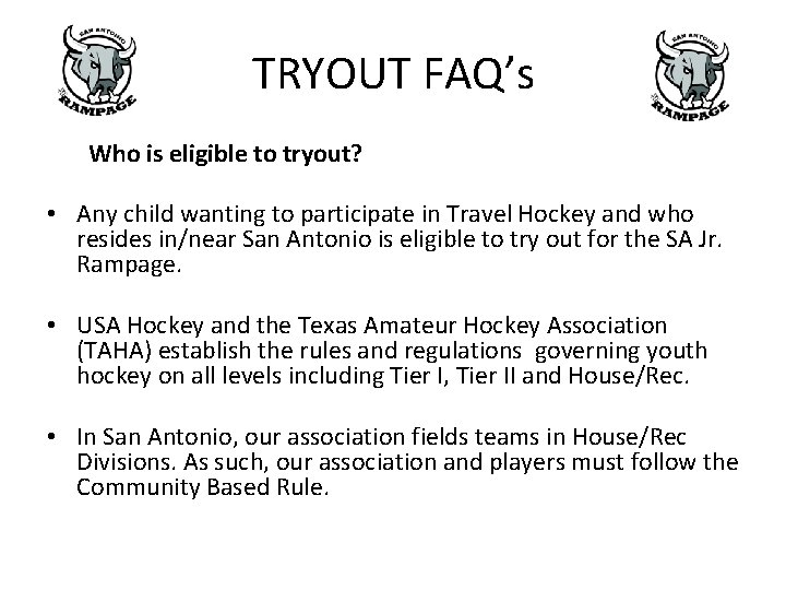 TRYOUT FAQ’s Who is eligible to tryout? • Any child wanting to participate in TRYOUT FAQ’s Who is eligible to tryout? • Any child wanting to participate in