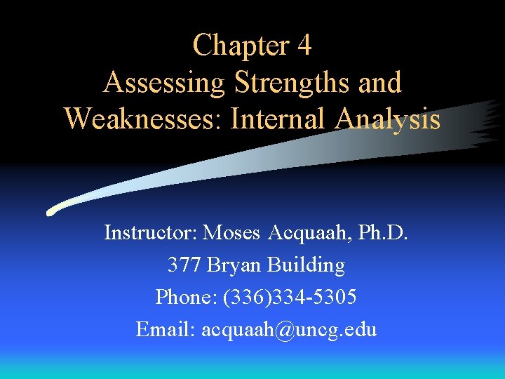 Chapter 4 Assessing Strengths and Weaknesses: Internal Analysis Instructor: Moses Acquaah, Ph. D. 377