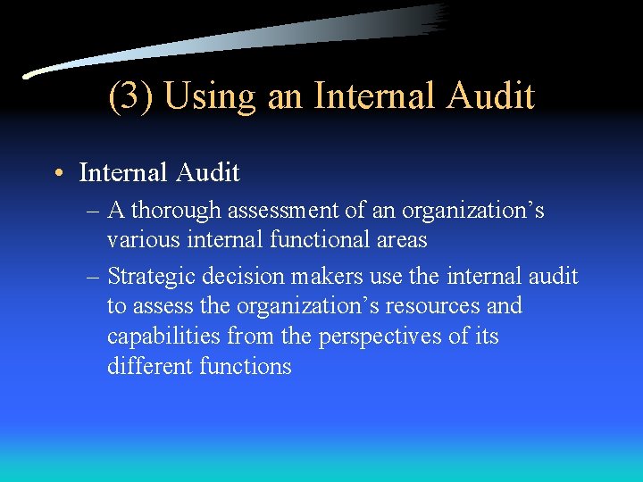 (3) Using an Internal Audit • Internal Audit – A thorough assessment of an