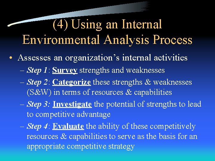 (4) Using an Internal Environmental Analysis Process • Assesses an organization’s internal activities –