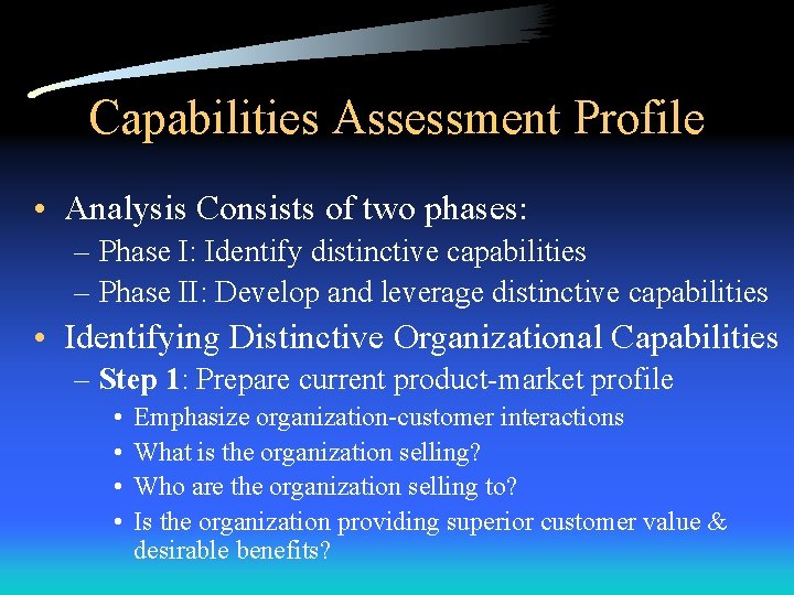 Capabilities Assessment Profile • Analysis Consists of two phases: – Phase I: Identify distinctive