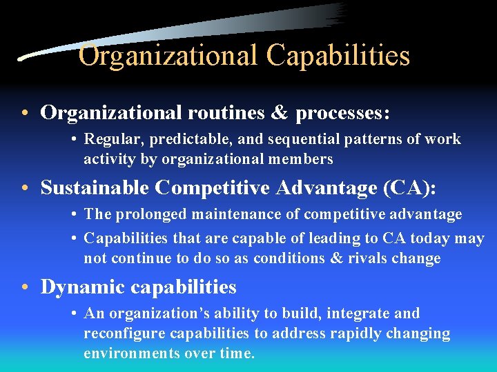 Organizational Capabilities • Organizational routines & processes: • Regular, predictable, and sequential patterns of