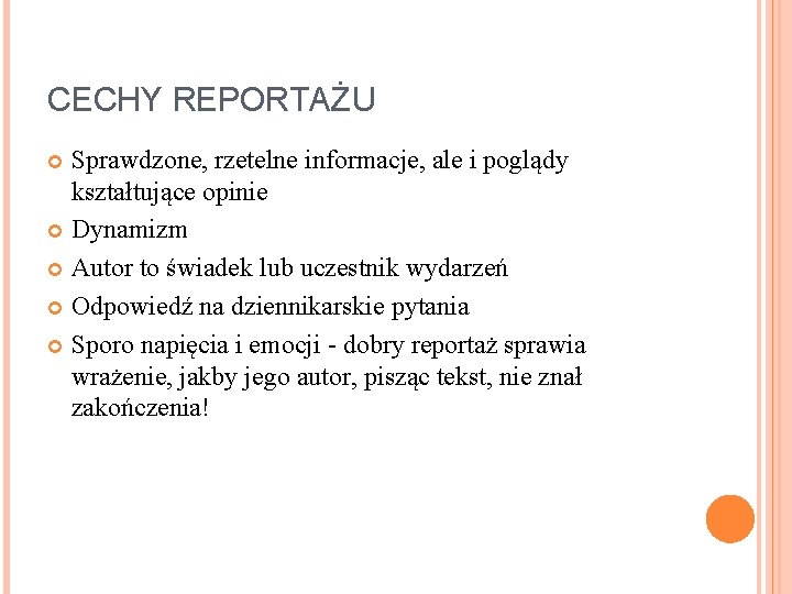 CECHY REPORTAŻU Sprawdzone, rzetelne informacje, ale i poglądy kształtujące opinie Dynamizm Autor to świadek