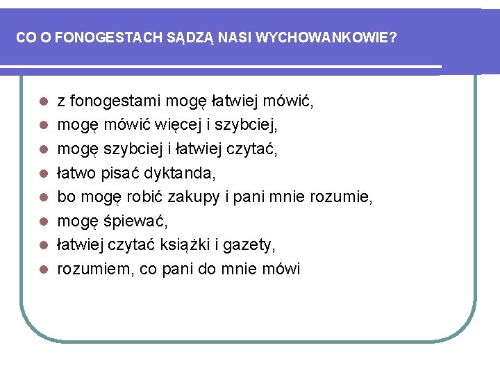 CO O FONOGESTACH SĄDZĄ NASI WYCHOWANKOWIE? l l l l z fonogestami mogę łatwiej