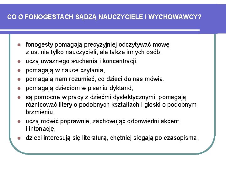 CO O FONOGESTACH SĄDZĄ NAUCZYCIELE I WYCHOWAWCY? l l l l fonogesty pomagają precyzyjniej