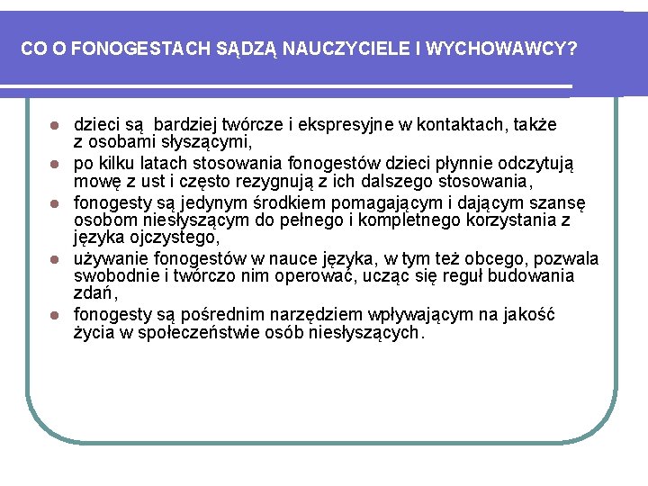 CO O FONOGESTACH SĄDZĄ NAUCZYCIELE I WYCHOWAWCY? l l l dzieci są bardziej twórcze