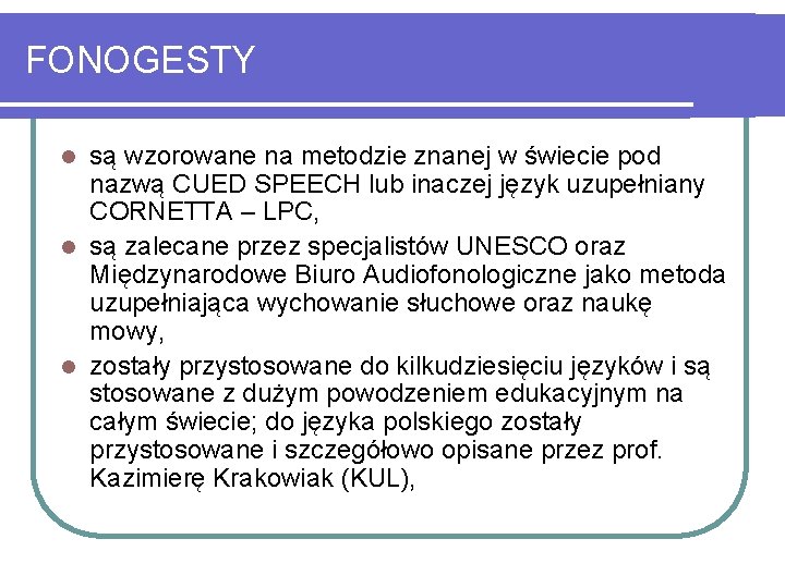 FONOGESTY są wzorowane na metodzie znanej w świecie pod nazwą CUED SPEECH lub inaczej