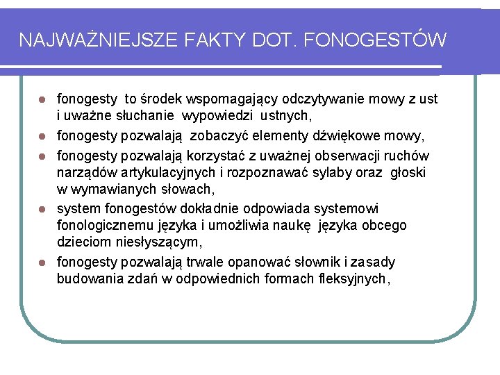 NAJWAŻNIEJSZE FAKTY DOT. FONOGESTÓW l l l fonogesty to środek wspomagający odczytywanie mowy z