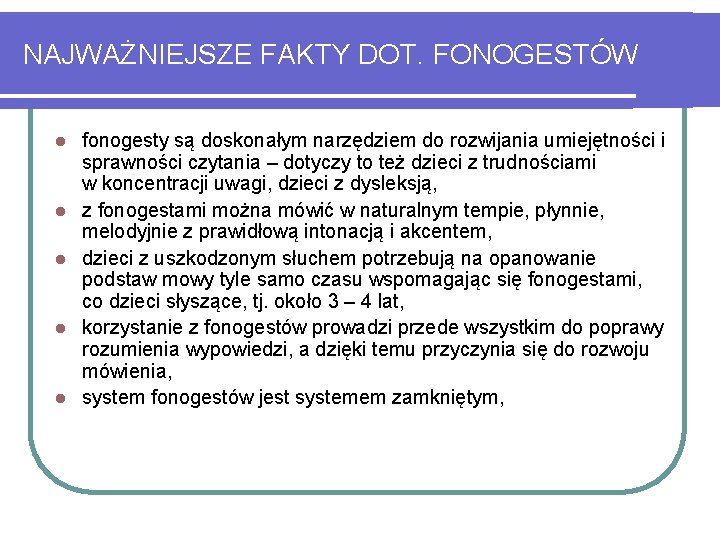 NAJWAŻNIEJSZE FAKTY DOT. FONOGESTÓW l l l fonogesty są doskonałym narzędziem do rozwijania umiejętności