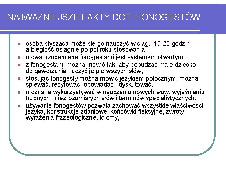 NAJWAŻNIEJSZE FAKTY DOT. FONOGESTÓW l l l osoba słysząca może się go nauczyć w